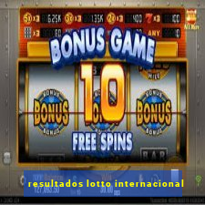 resultados lotto internacional